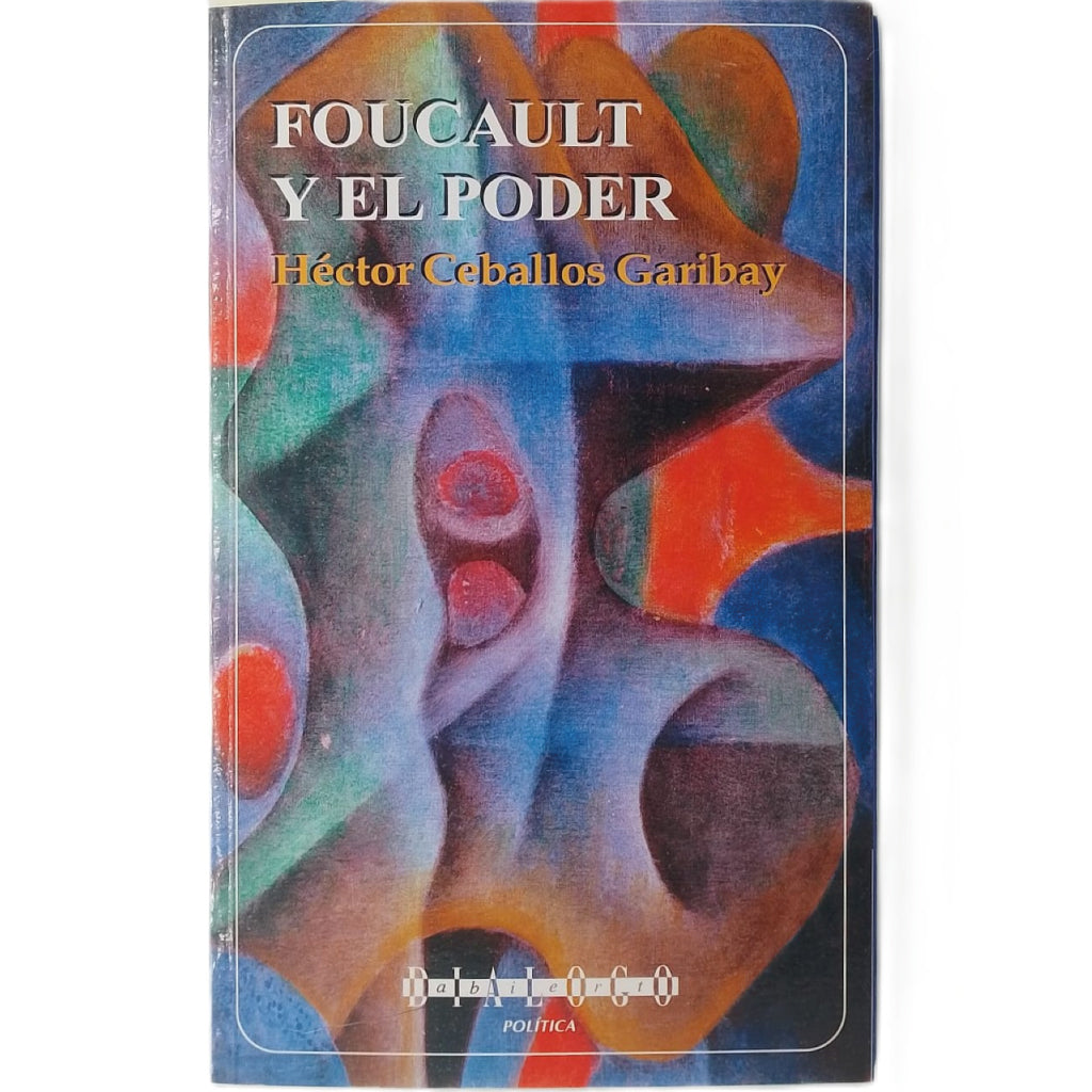 FOUCAULT Y EL PODER. Ceballos Garibay, Héctor