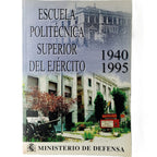 ESCUELA POLITÉCNICA SUPERIOR DEL EJÉRCITO 1940-1995. Varios Autores