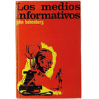 LOS MEDIOS INFORMATIVOS ( Reflexiones de un periodista ). Hohenberg, John