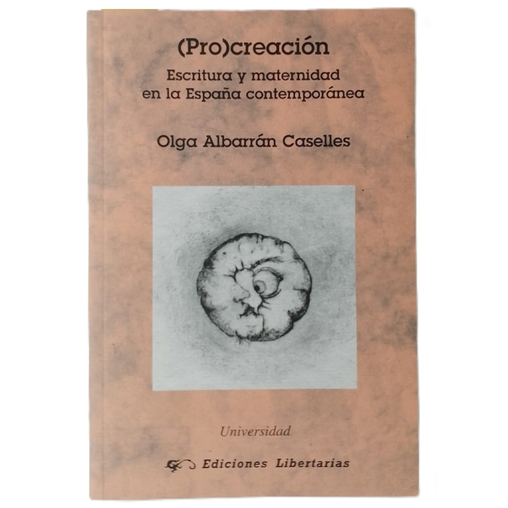 (PRO) CREACIÓN. Escritura y maternidad en la España contemporánea. Albarrán Caselles, Olga