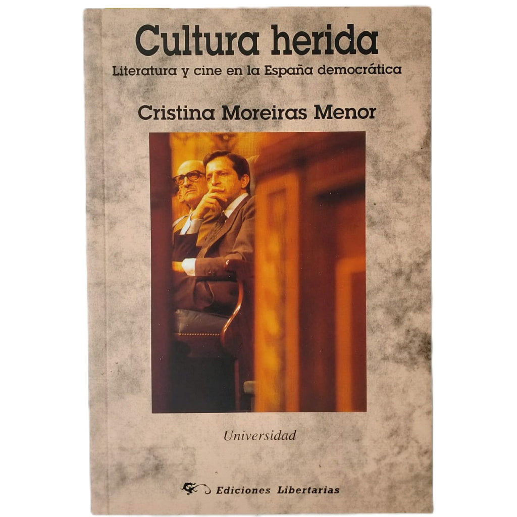 CULTURA HERIDA. Literatura y cine en la España democrática. Moreiras Menor, Cristina