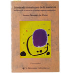 LA MIRADA MONSTRUOSA DE LA MEMORIA. Desviaciones de la memoria en la novelística española contemporánea. Gamero de Coca, Juana