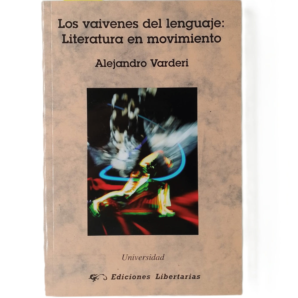LOS VAIVENES DEL LENGUAJE: LITERATURA EN MOVIMIENTO. Varderi, Alejandro