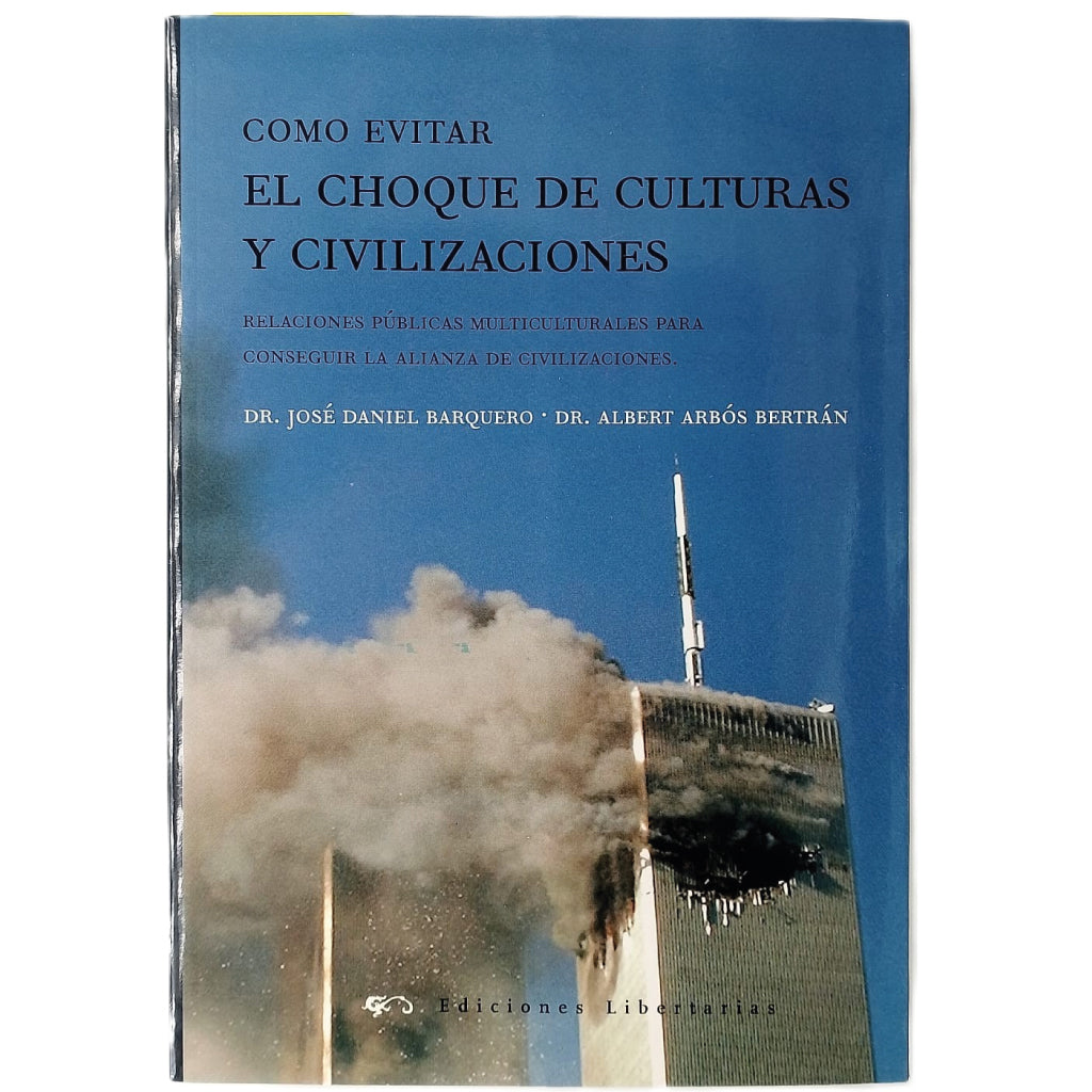 COMO EVITAR EL CHOQUE DE CULTURAS Y CIVILIZACIONES. Barquero, José Daniel/ Arbós Bertrán, Albert