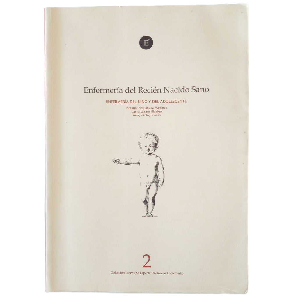 ENFERMERÍA DEL RECIÉN NACIDO SANO. Enfermería del niño y del adolescente II. Hernández Martínez, Antonio / Lázaro Hidalgo, Laura/ Polo Jiménez, Soraya