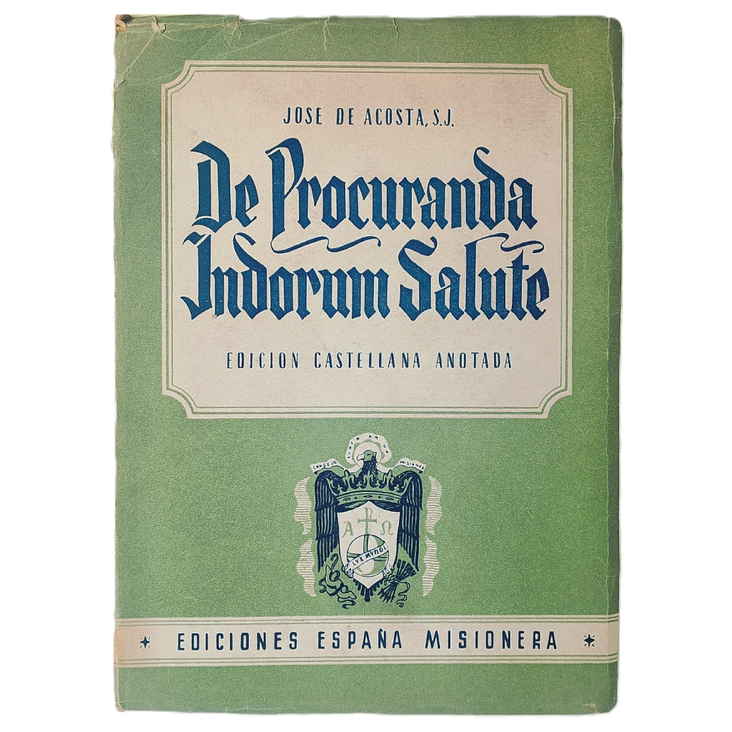 DE PROCURANDA INDORUM SALUTE ( Predicación del Evangelio en las Indias). Acosta, José de