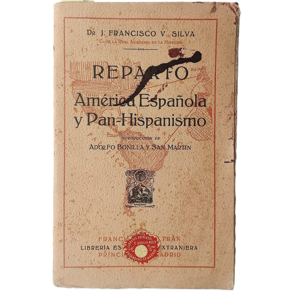 REPARTO DE AMÉRICA ESPAÑOLA Y PAN-HISPANISMO. Silva, Francisco V.