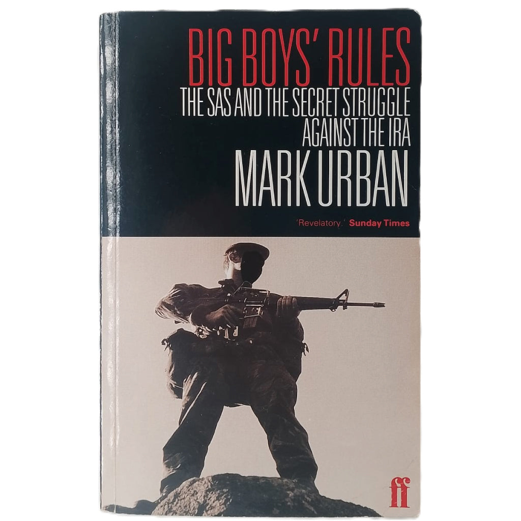 BIG BOYS' RULES. The SAS and the Secret Struggle against the IRA. Urban, Mark