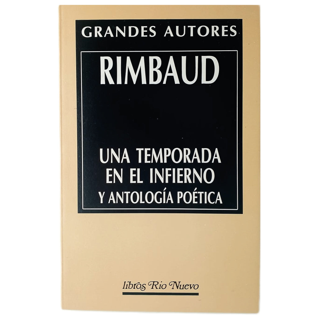 UNA TEMPORADA EN EL INFIERNO Y ANTOLOGÍA POÉTICA. Rimbaud, Arthur