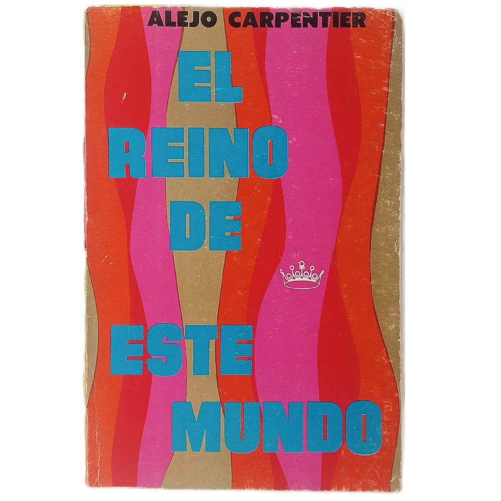 EL REINO DE ESTE MUNDO. Carpentier, Alejo