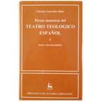 PIEZAS MAESTRAS DEL TEATRO TEOLÓGICO ESPAÑOL I. Autos sacramentales. González Ruiz, Nicolás (Selección, notas e introducción general)