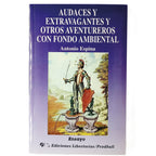 AUDACES Y EXTRAVAGANTES Y OTROS AVENTUREROS CON FONDO AMBIENTAL. Espina, Antonio