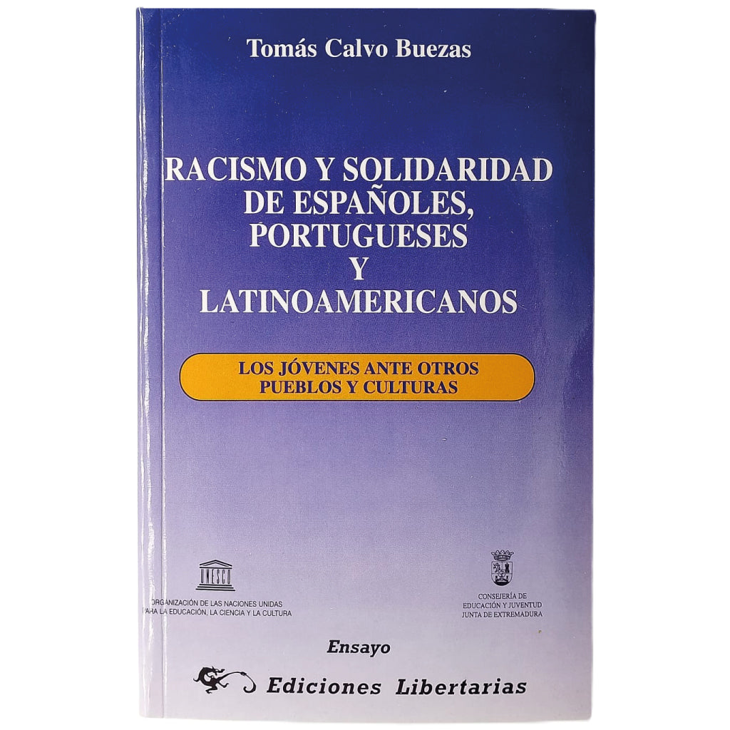 RACISMO Y SOLIDARIDAD DE ESPAÑOLES, PORTUGUESES Y LATINOAMERICANOS. Calvo Buezas, Tomás