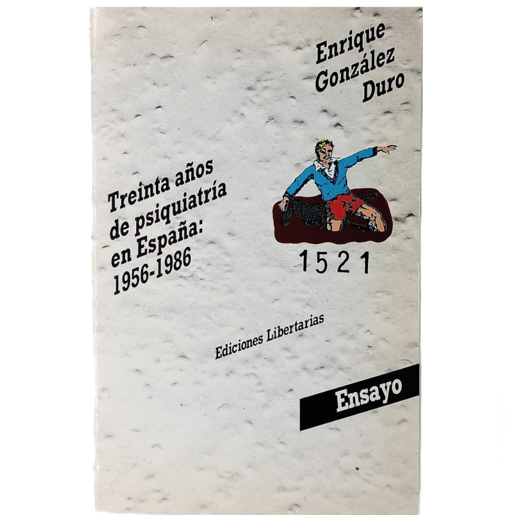 TREINTA AÑOS DE PSIQUIATRÍA EN ESPAÑA 1956-1986. González Duro, Enrique