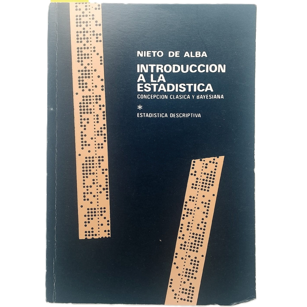 INTRODUCCIÓN A LA ESTADÍSTICA. Concepción clásica y bayesiana. Tomo 1: Estadística descriptiva. Nieto de Alba, Ubaldo