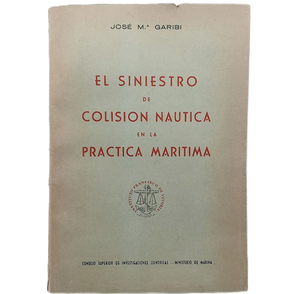 EL SINIESTRO DE COLISIÓN NAUTICA EN LA PRÁCTICA MARÍTIMA. Garibi, José Mª.