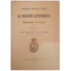 LA SOLUCIÓN AUTONOMISTA DEL PROBLEMA CATALÁN. Conferencia. Cambó, Francisco de Asís