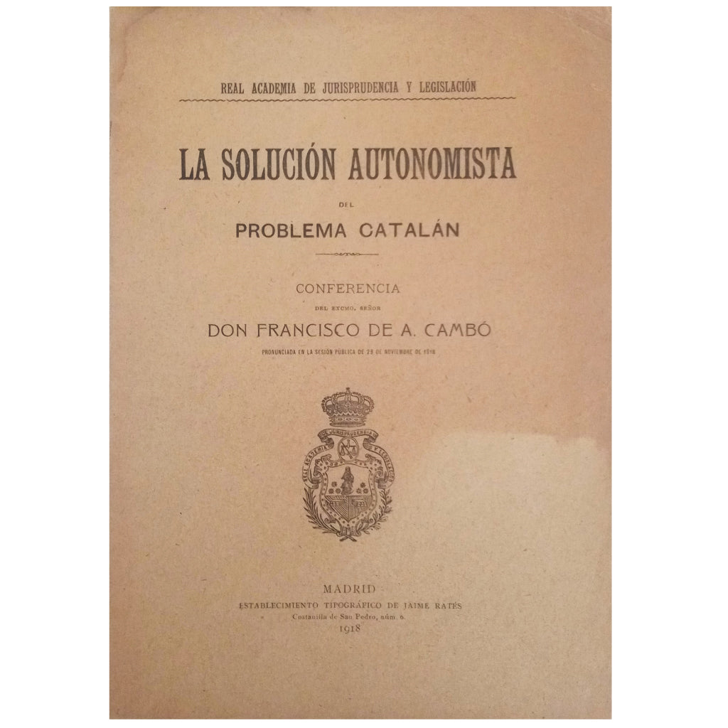LA SOLUCIÓN AUTONOMISTA DEL PROBLEMA CATALÁN. Conferencia. Cambó, Francisco de Asís