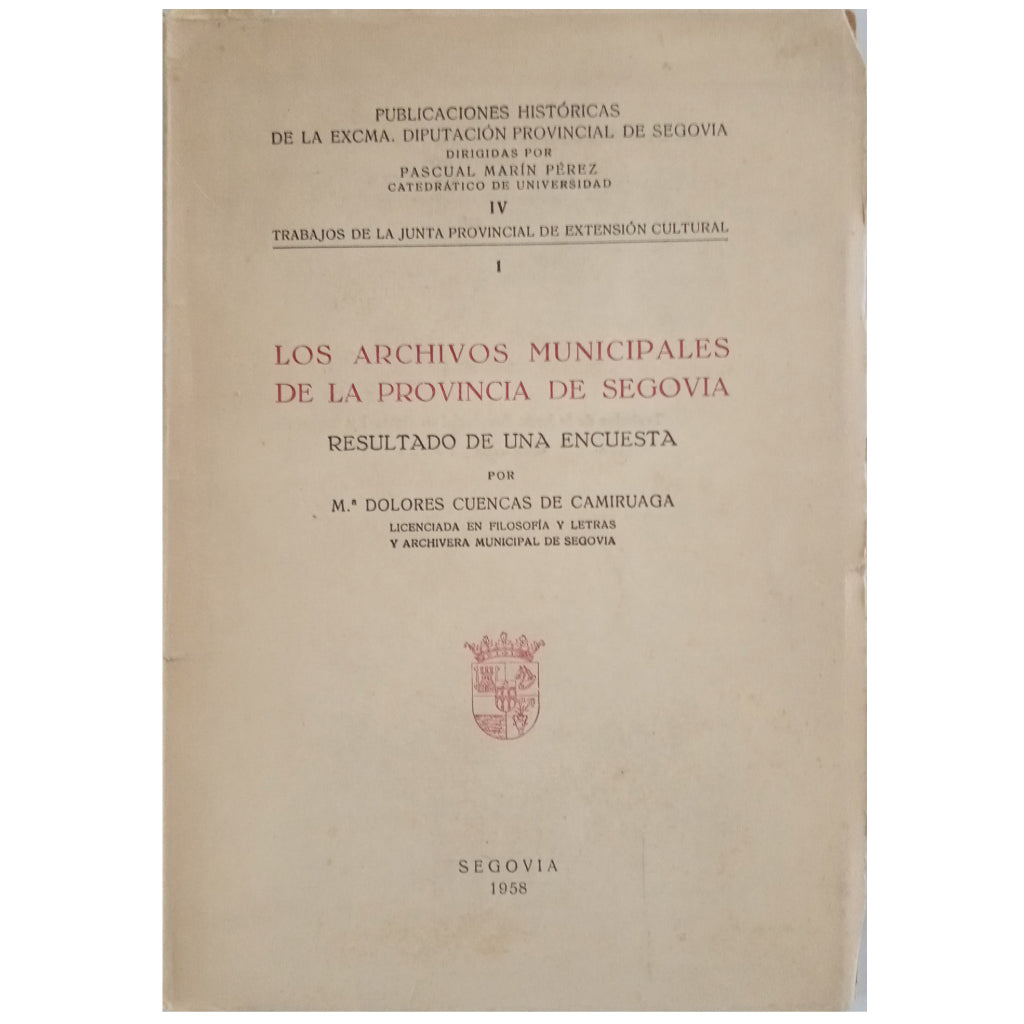 LOS ARCHIVOS MUNICIPALES DE LA PROVINCIA DE SEGOVIA. Resultado de una encuesta. Cuencas de Camiruaga, María Dolores (Dedicado)
