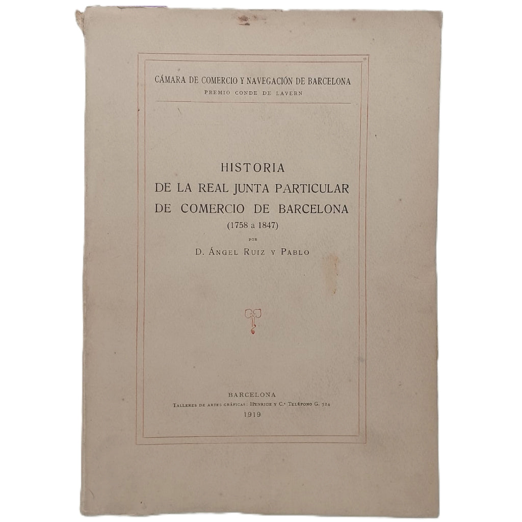 HISTORIA DE LA REAL JUNTA PARTICULAR DE COMERCIO DE BARCELONA (1758 A 1847). Ruiz y Pablo, Ángel