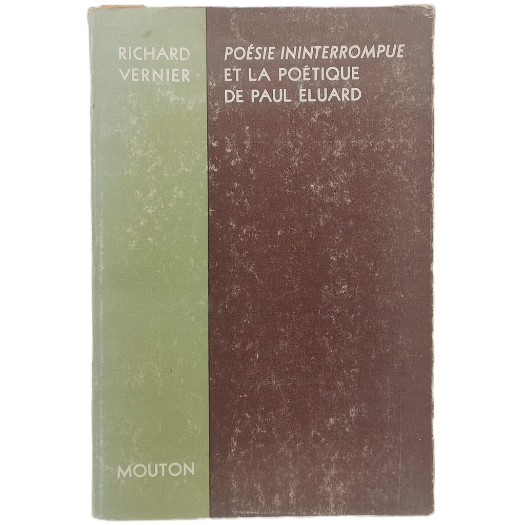 POÉSIE ININTERROMPUE ET LA POÉTIQUE DE PAUL ELUARD. Vernier, Richard