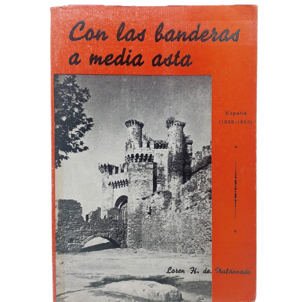 CON LAS BANDERAS A MEDIA ASTA. España (1939-1953). Maldonado, Loren H. de (Dedicado)