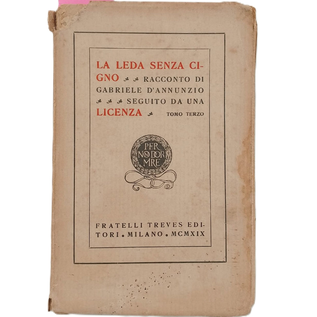 LA LEDA SENZA CIGNO. Seguito Da Una Licenza. Tomo Terzo. D'Annunzio, Gabriele