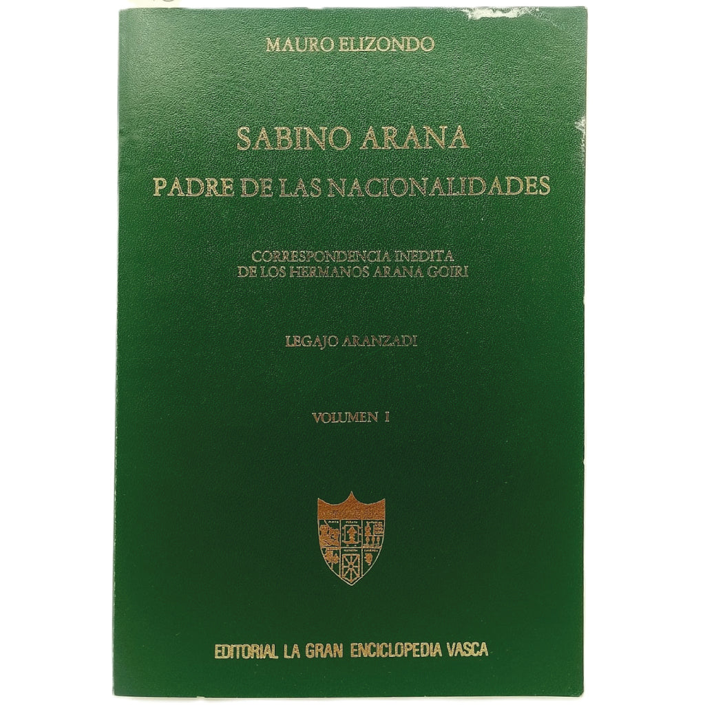 SABINO ARANA, PADRE DE LAS NACIONALIDADES. Volumen I. Elizondo, Mauro