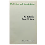DIALÉCTICA DEL ILUMINISMO. Horkheimer, Max/ Adorno, Theodor W. Adorno