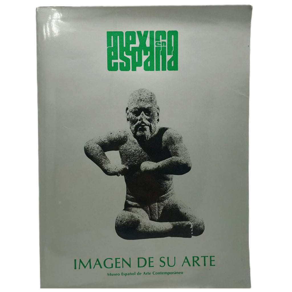 MÉXICO EN ESPAÑA. IMAGEN DE SU ARTE. Museo Español de Arte Contemporáneo