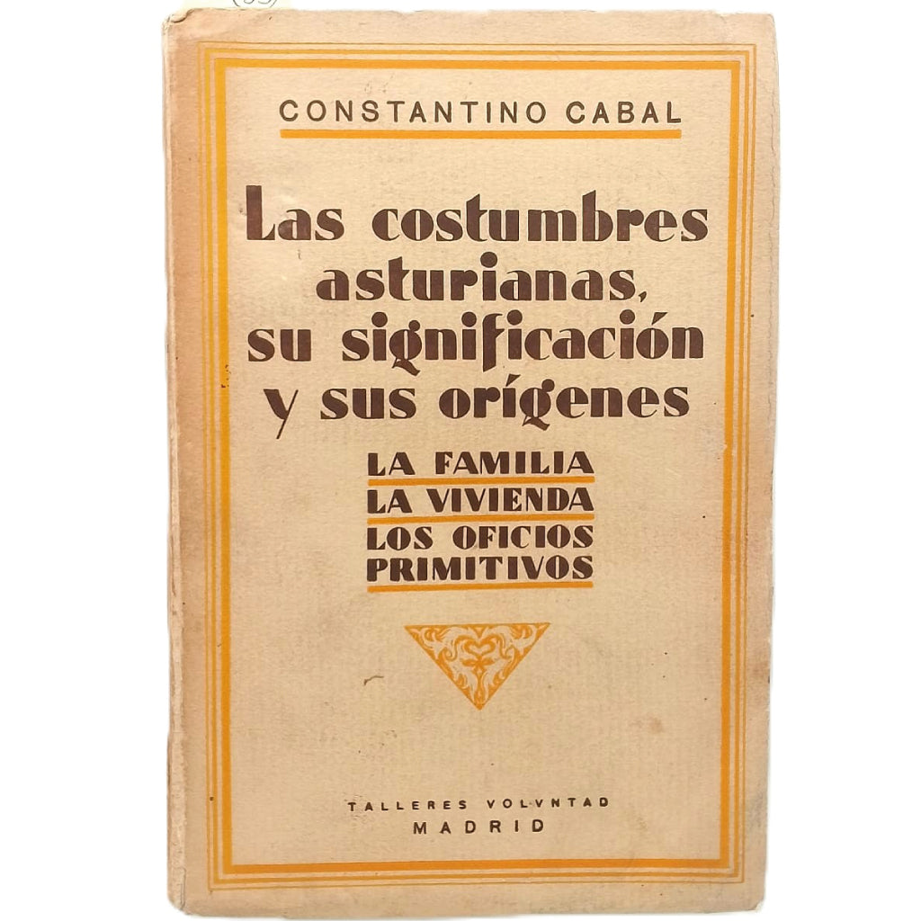 LAS COSTUMBRES ASTURIANAS, SU SIGNIFICACIÓN Y SUS ORÍGENES. Cabal, Constantino (Dedicado)
