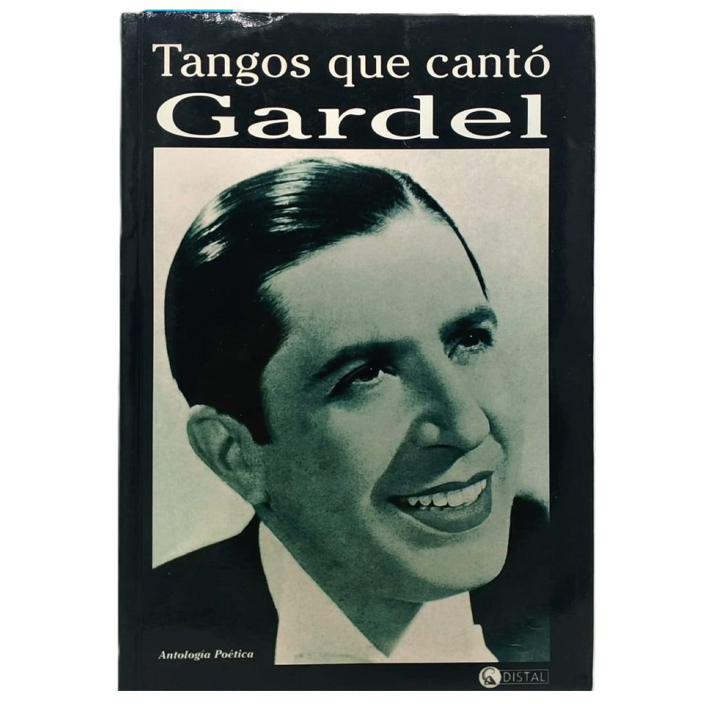 TANGOS QUE CANTÓ GARDEL. Antología poética