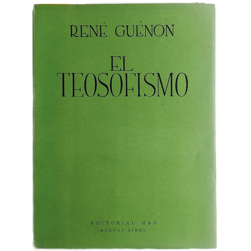 EL TEOSOFISMO. Historia de una seudorreligión. Guénon, René