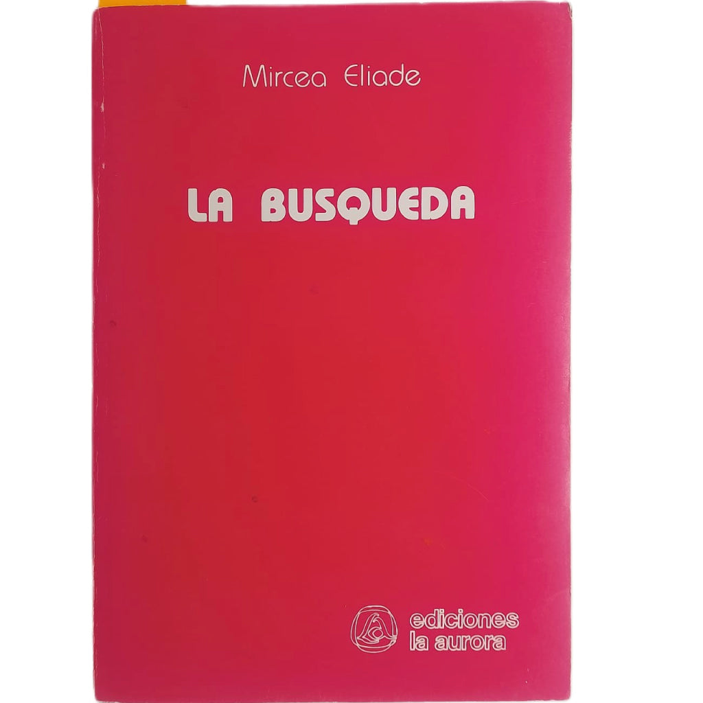 LA BÚSQUEDA. Eliade, Mircea