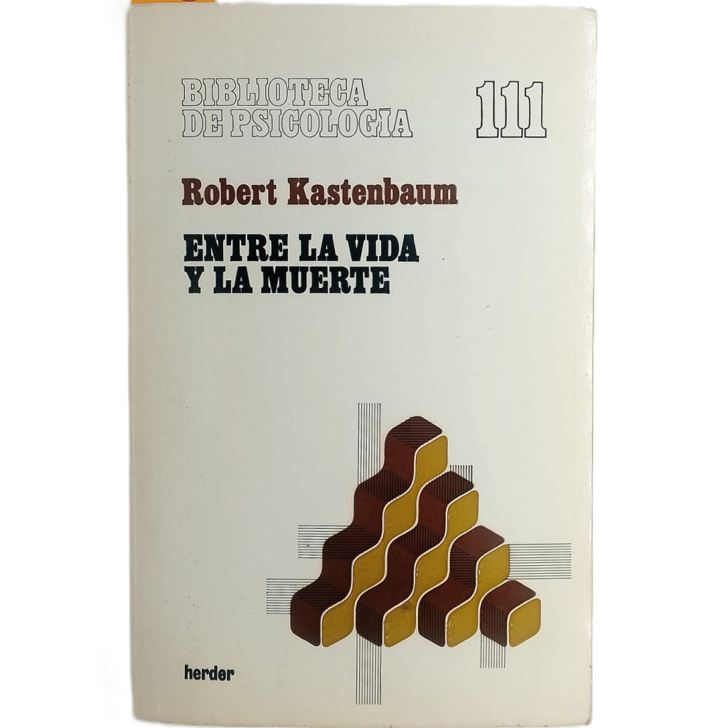 ENTRE LA VIDA Y LA MUERTE. Kastenbaum, Robert