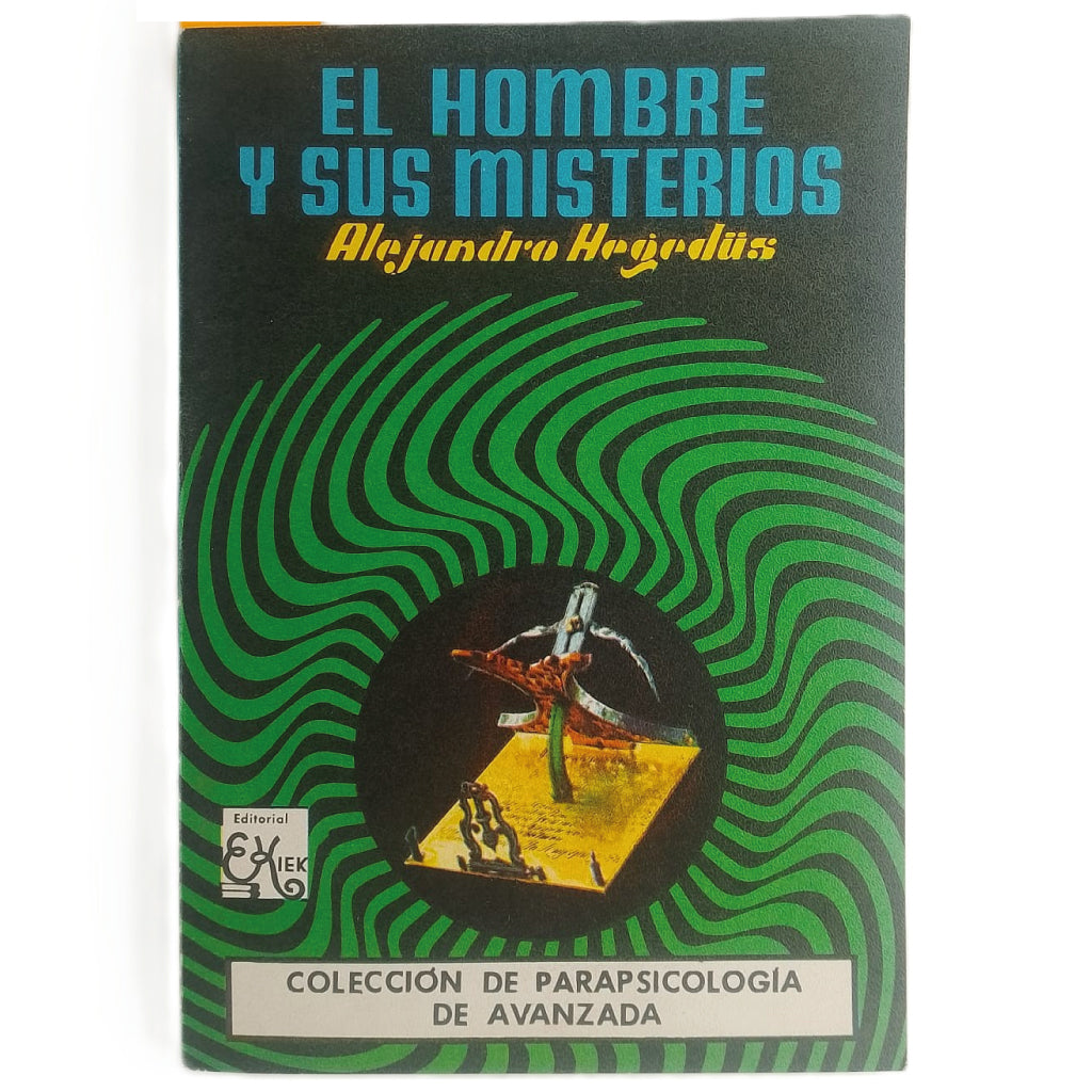 EL HOMBRE Y SUS MISTERIOS. Hegedüs, Alejandro