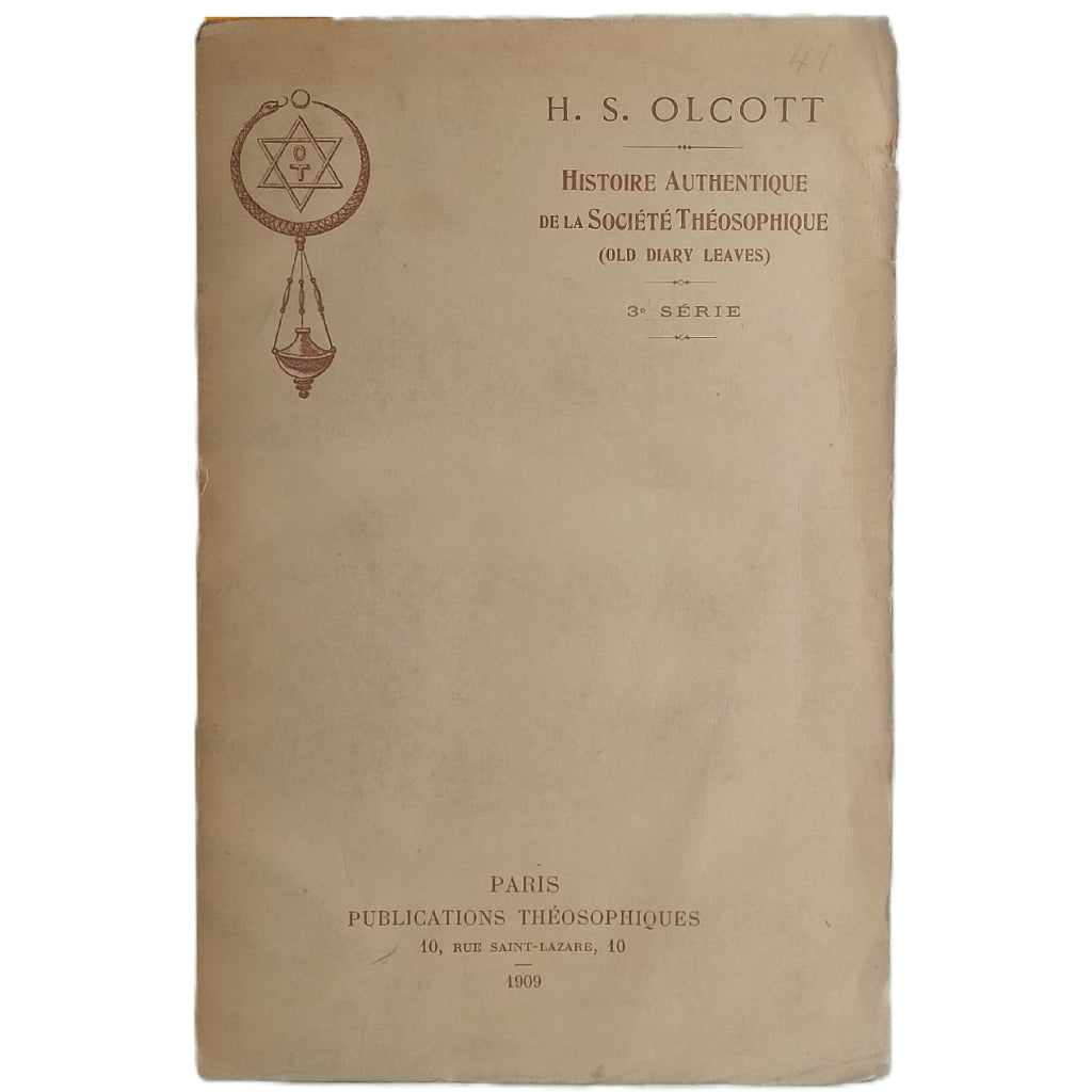 HISTOIRE AUTHENTIQUE DE LA SOCIÉTÉ THÉOSOPHIQUE (OLD DIARY LEAVES) IIIe série. Olcott, H. S.