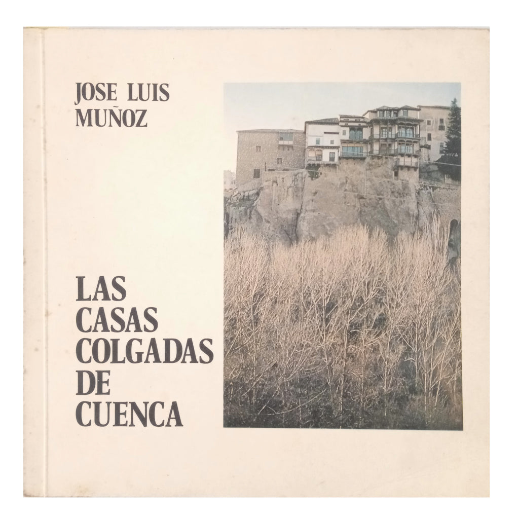 LAS CASAS COLGADAS DE CUENCA. Muñoz, José Luis