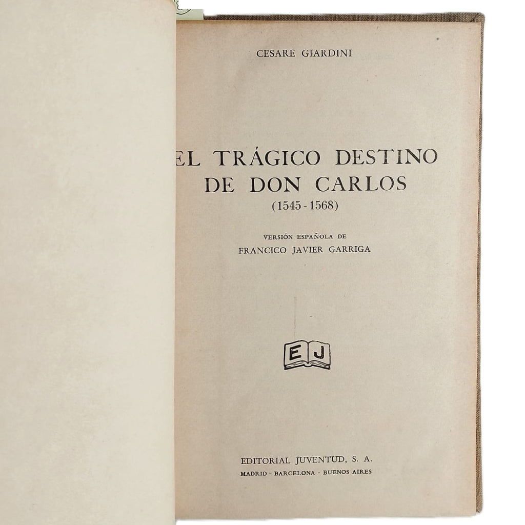 EL TRÁGICO DESTINO DE DON CARLOS (1545-1568). Giardini, Cesare