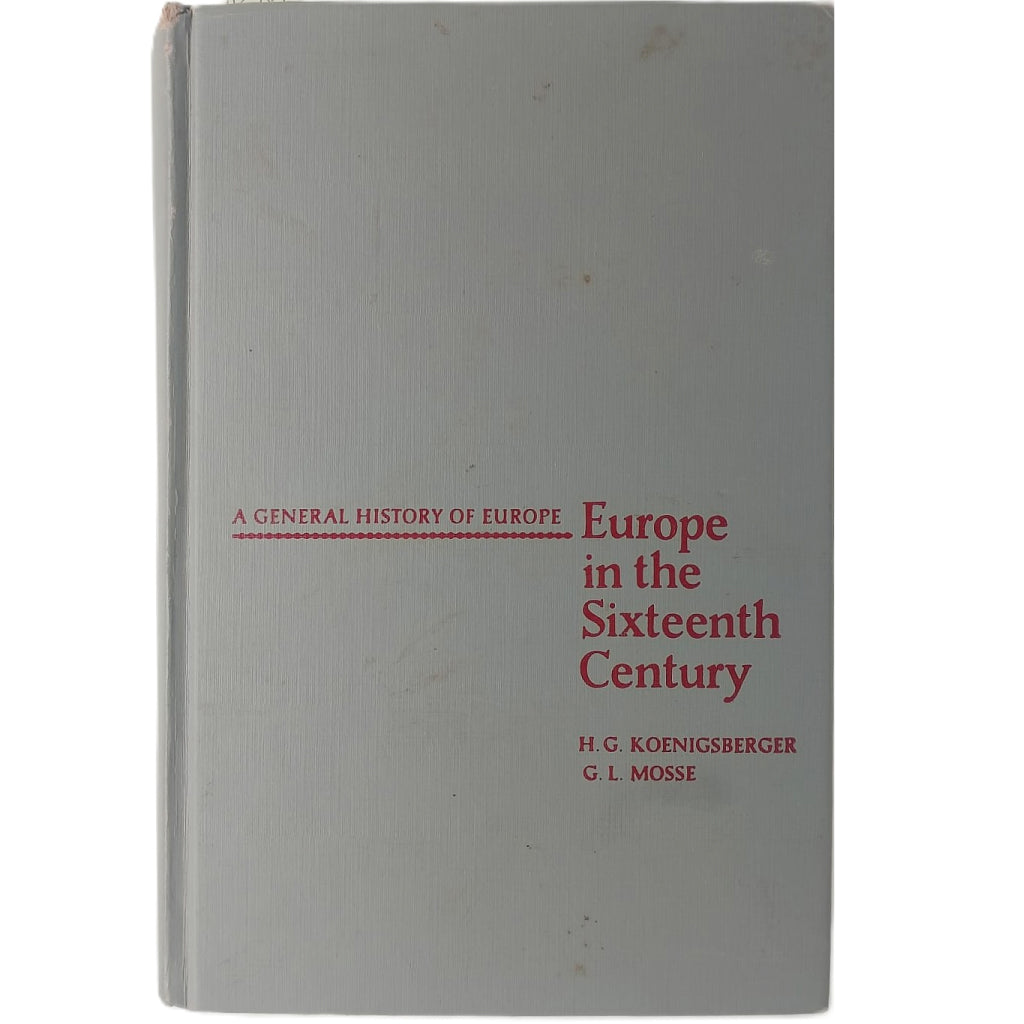 EUROPE IN THE SIXTEENTH CENTURY. Koenigsberger, H.G./ Mosse, G.L.