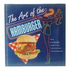 THE ART OF THE HAMBURGER. Classic & contemporary burger recipes, plus condiments & accompaniments
