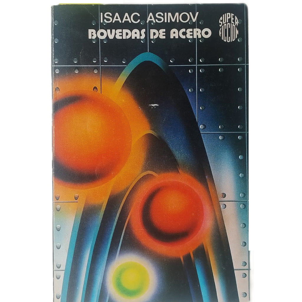 BÓVEDAS DE ACERO. Asimov, Isaac