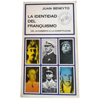 LA IDENTIDAD DEL FRANQUISMO. Del alzamiento a la constitución. Beneyto, Juan
