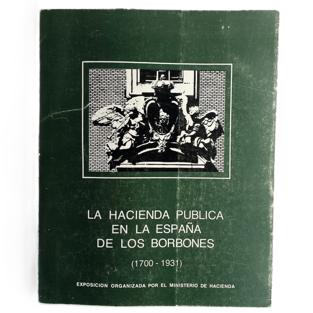 LA HACIENDA PÚBLICA EN LA ESPAÑA DE LOS BORBONES (1700-1931)