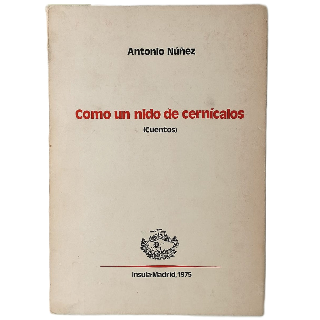 COMO UN NIDO DE CERNÍCALOS (Cuentos). Núñez, Antonio
