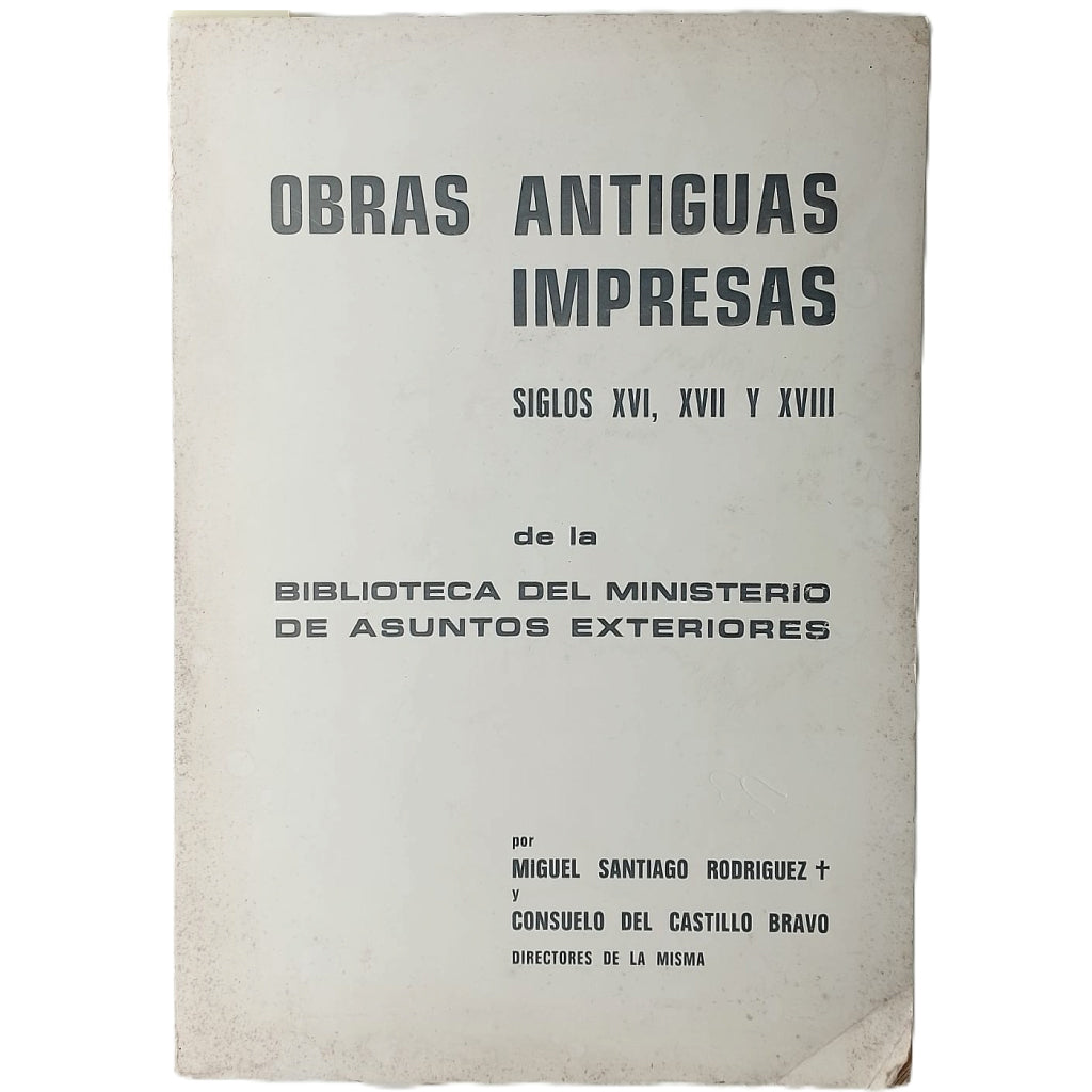 OBRAS ANTIGUAS IMPRESAS. SIGLOS XVI, XVII Y XVIII DE LA BIBLIOTECA DEL MINISTERIO DE ASUNTOS EXTERIORES
