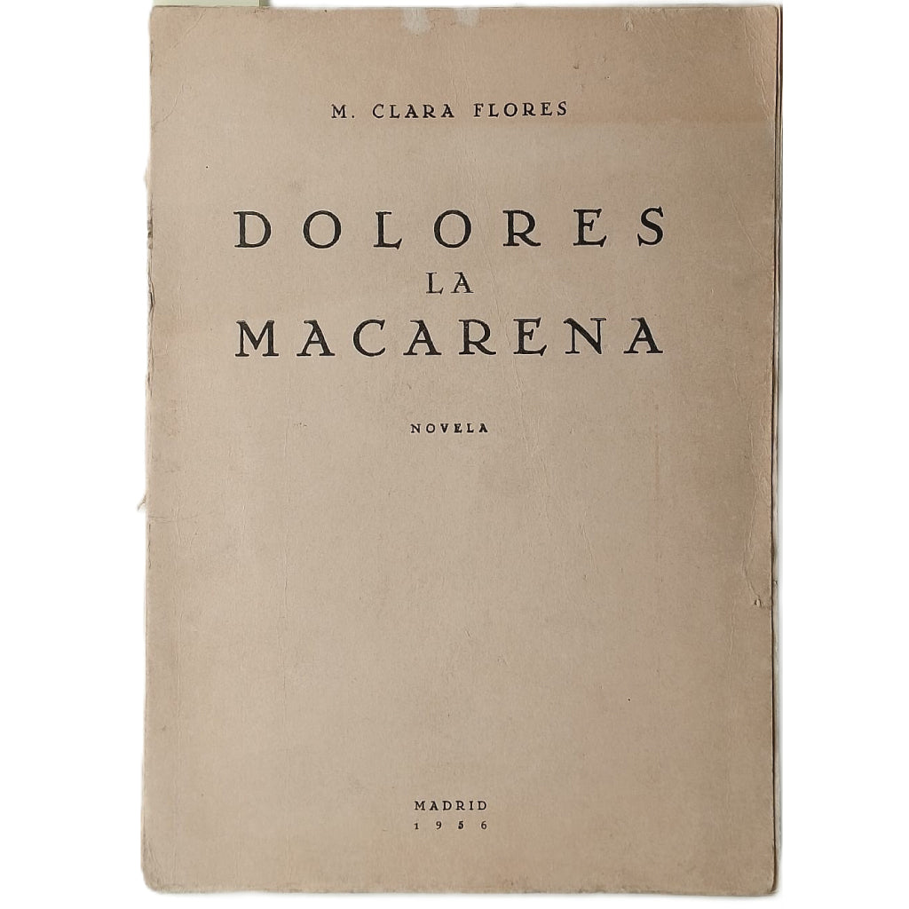 DOLORES LA MACARENA. Novela. Flores, M. Clara