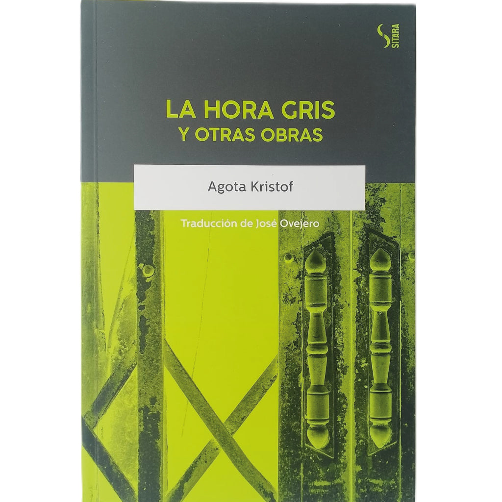 LA HORA GRIS Y OTRAS OBRAS. Kristof, Agota