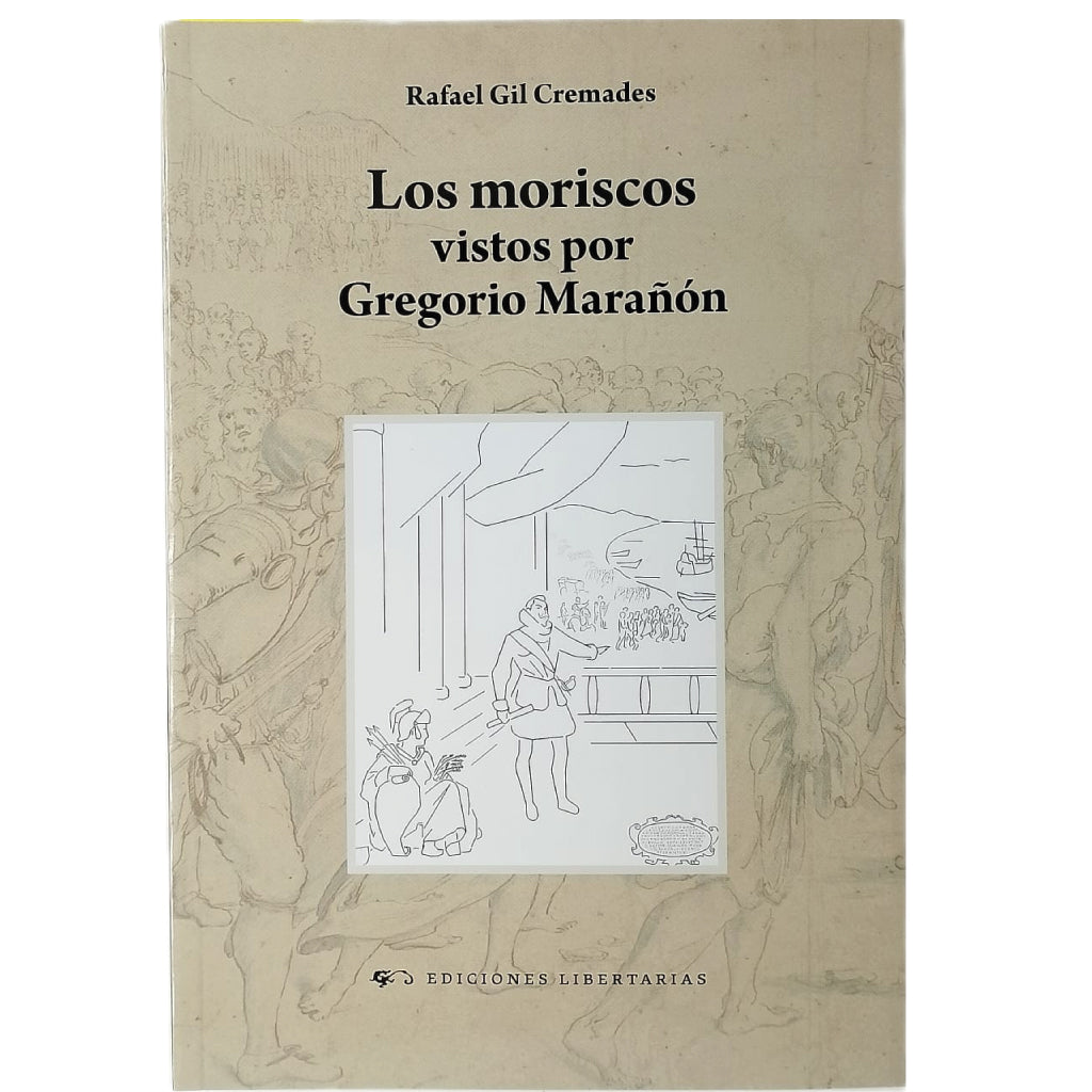 LOS MORISCOS VISTOS POR GREGORIO MARAÑÓN. Gil Cremades, Rafael