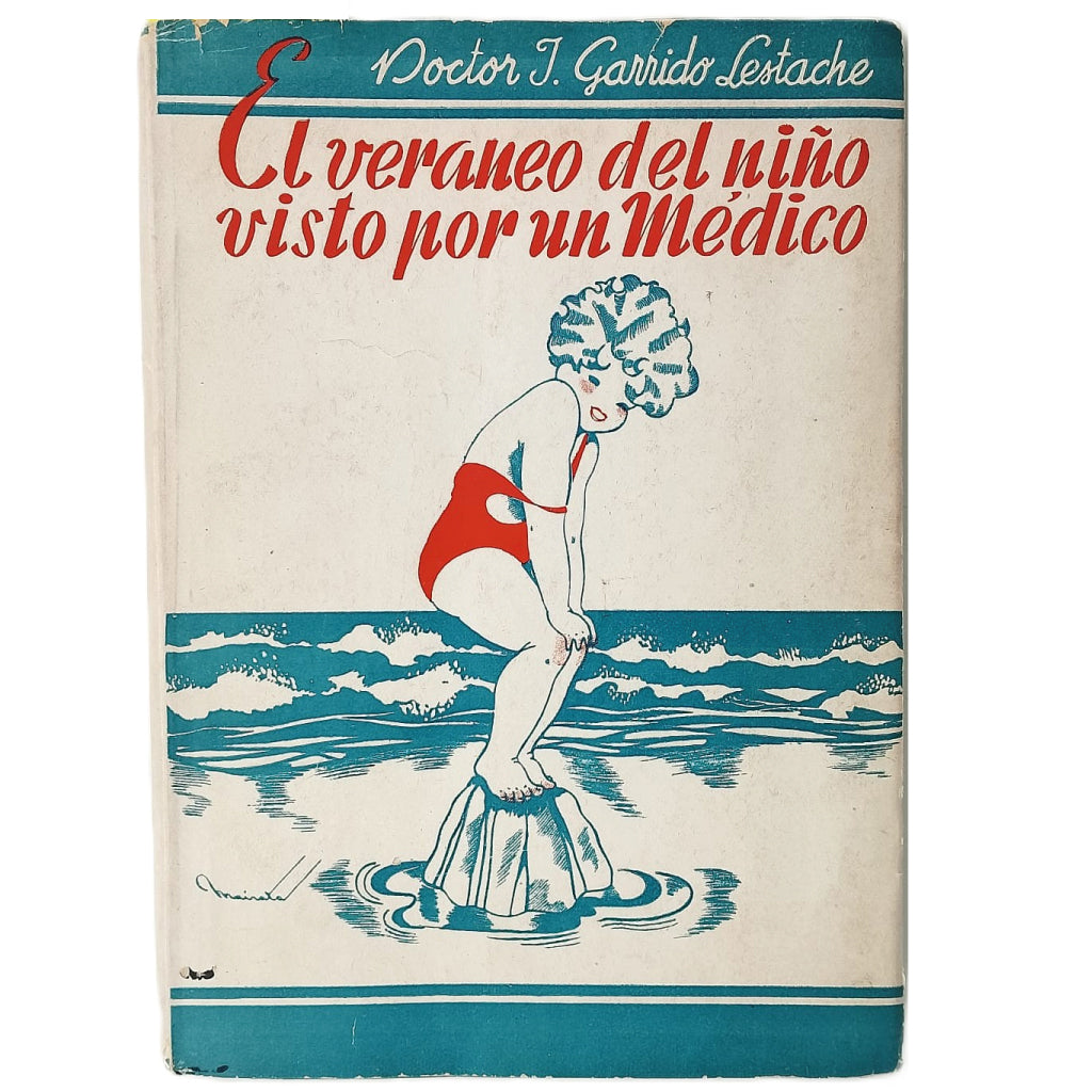 EL VERANEO DEL NIÑO VISTO POR UN MÉDICO. Garrido Lestache, Doctor J.